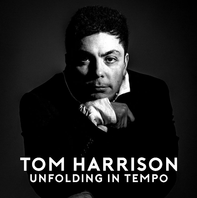 Tom Harrison Unfolding In Tempo